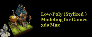 3ds Max - Low-Poly (Stylized) Modeling for Game Design